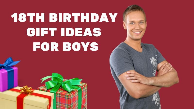 18th birthday gift ideas for boys