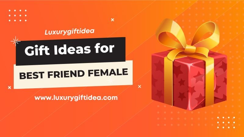 Gift Ideas for Best Friend Female