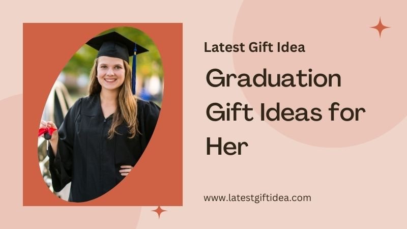 Graduation Gift Ideas for Her