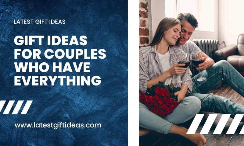 Gift Ideas for Couples Who Have Everything