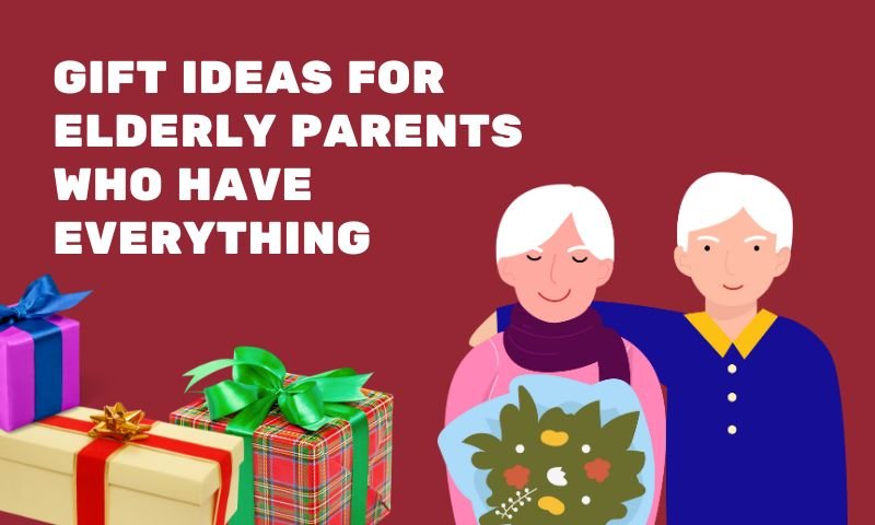 Gift Ideas for Elderly Parents Who Have Everything