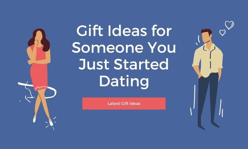 Gift Ideas for Someone You Just Started Dating