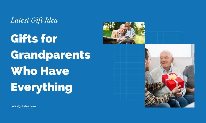 Gifts for Grandparents Who Have Everything