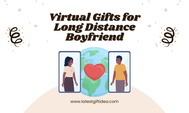 Virtual Gifts for Long Distance Boyfriend