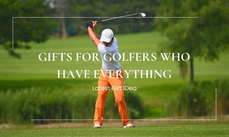 gifts for golfers who have everything