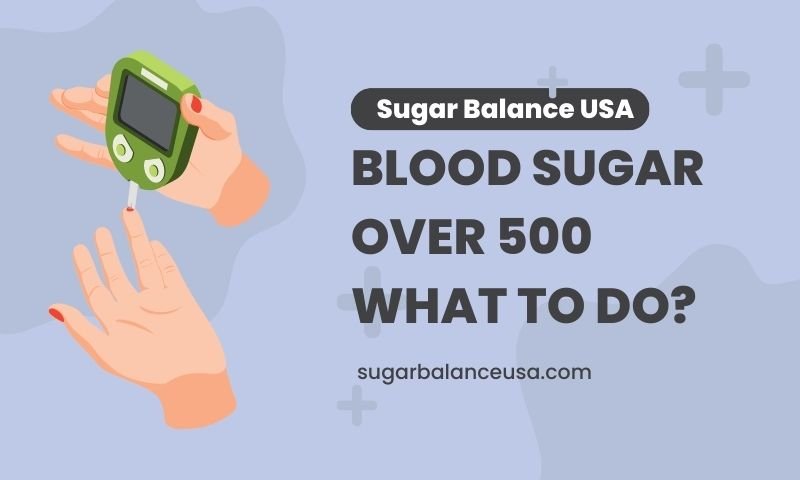 Blood Sugar Over 500 What to do