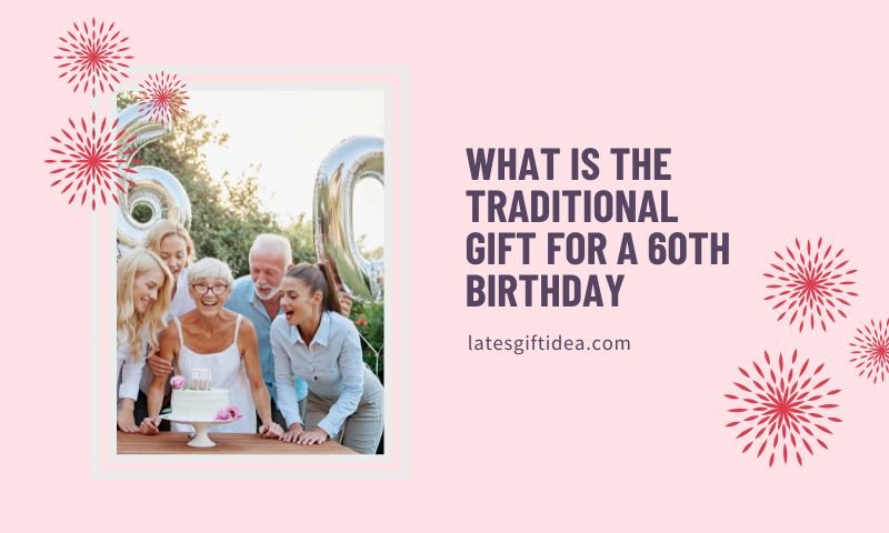 What is the traditional gift for a 60th birthday